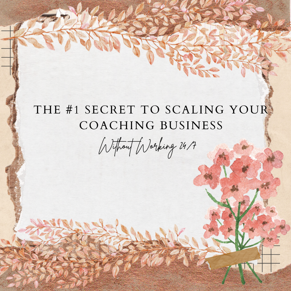 The #1 Secret to Scale Your Coaching Business Without Working 24/7