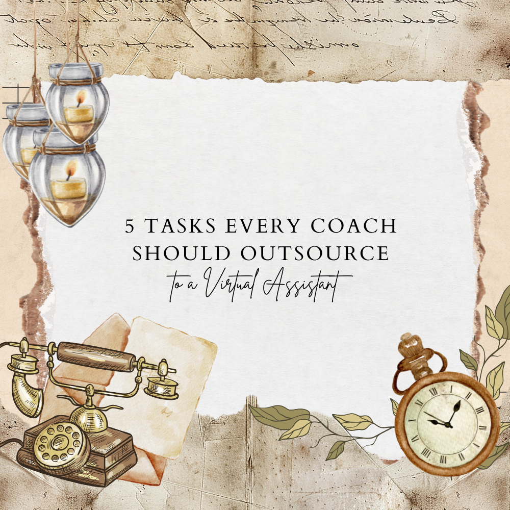5 Tasks Every Coach Should Outsource to a Virtual Assistant
