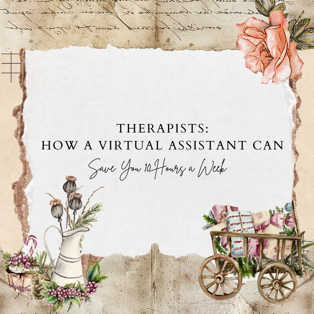 How a Virtual Assistant for Therapists Can Save You 10+ Hours a Week